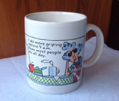 Maxine 10oz Mug / Hallmark by J Wagner / I do more Griping Before 9 a.m….